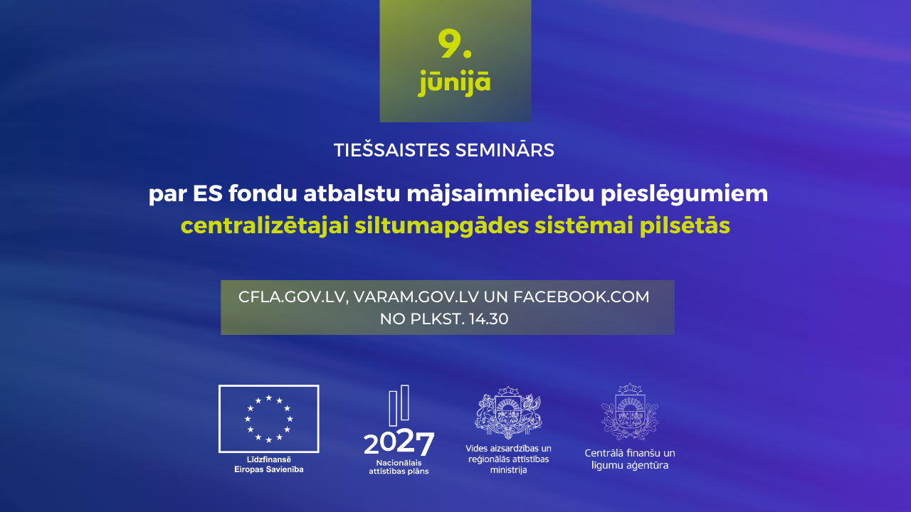 Piektdien, 9. jūnijā, notiks seminārs par ES fondu atbalstu mājsaimniecību pieslēgumiem centralizētajai siltumapgādei