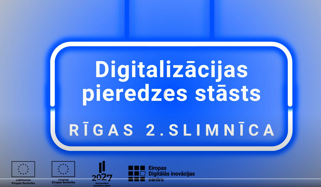 Rīgas 2. slimnīca: Pa&scaron;saprotamais digitalizācijas ceļ&scaron;