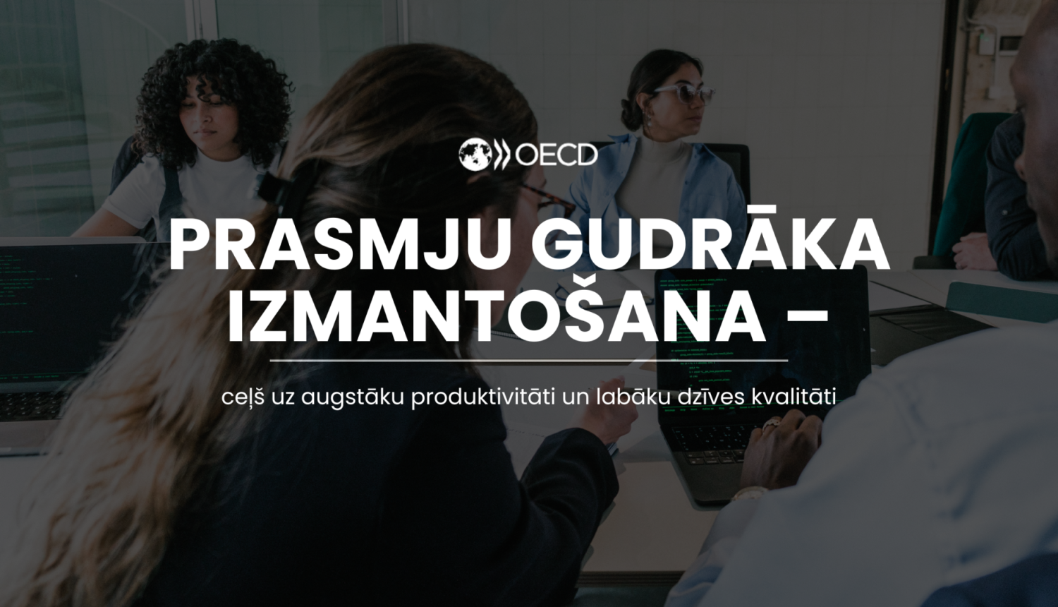 Prasmju gudrāka izmanto&scaron;ana &ndash; ceļ&scaron; uz augstāku produktivitāti un labāku dzīves kvalitāti