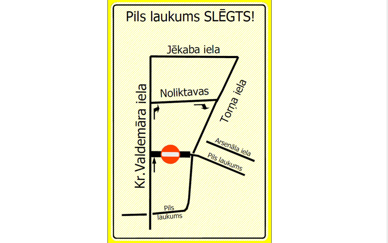 Attēls ar shēmu, slēgtajām ielām. Teksts: pils laukums slēgts! K. Valdemāra iela, Jēkaba iela, Noliktavas, Torņa iela, Arsenāla iela, Pils laukums