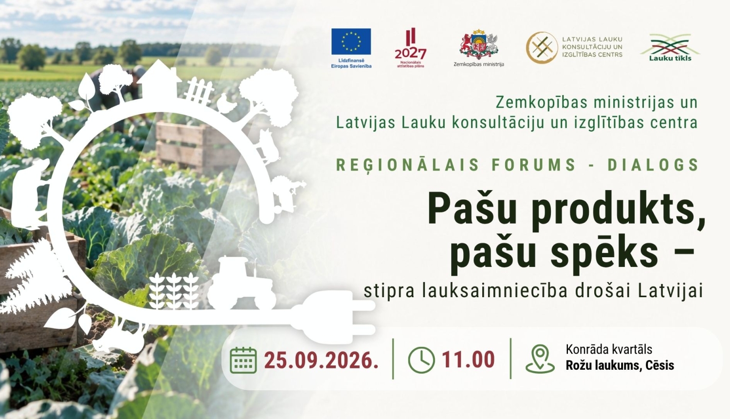 25. septembrī aicinām Vidzemes lauksaimniekus un uzņēmējus Cēsīs uz forumu/dialogu &ldquo;Pa&scaron;u produkts, pa&scaron;u spēks &ndash; stipra lauksaimniecība dro&scaron;ai Latvijai&rdquo;