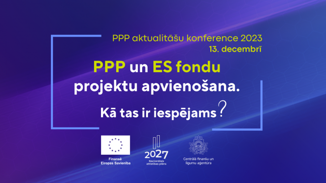 Decembrī notiks konference: &ldquo;PPP un ES fondu projektu apvieno&scaron;ana. Kā tas ir iespējams?&rdquo;