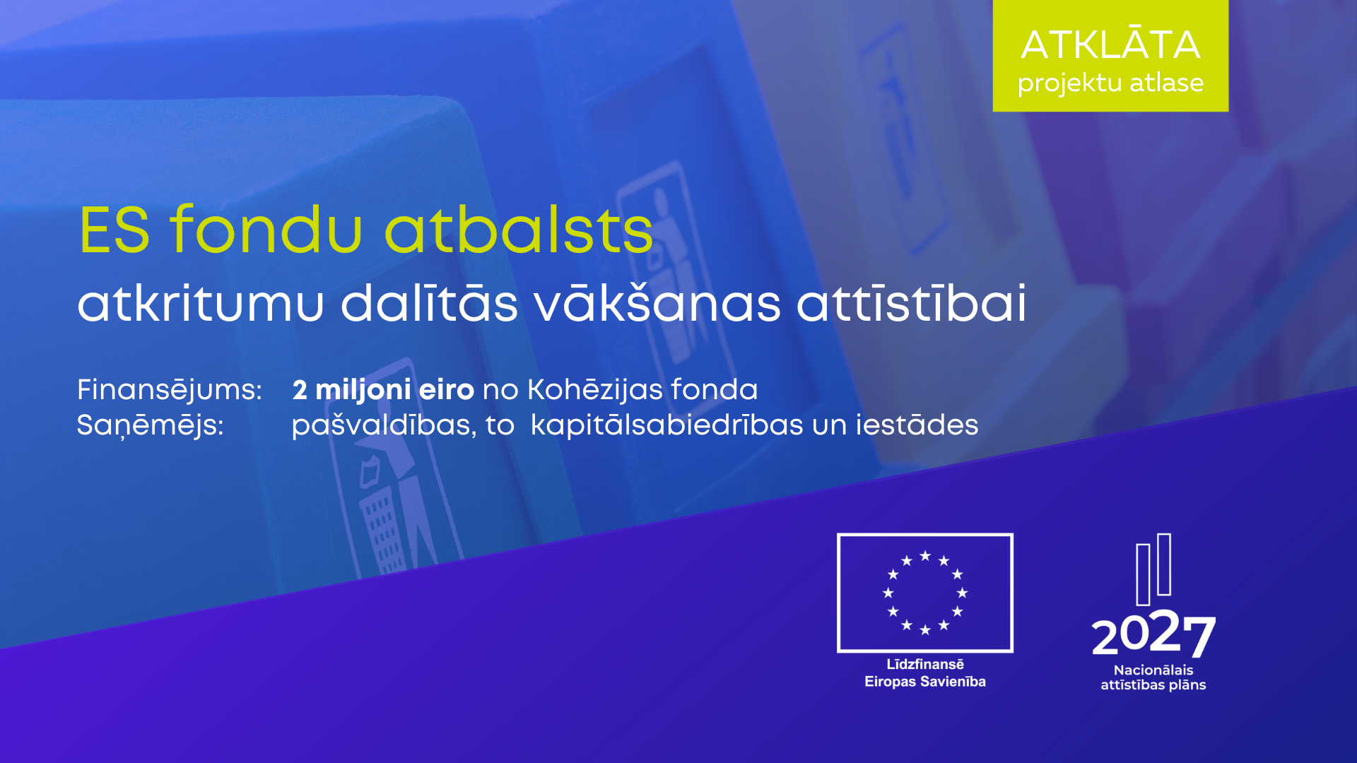 Pa&scaron;valdībām pieejams ES fondu finansējums atkritumu dalītās vāk&scaron;anas attīstībai