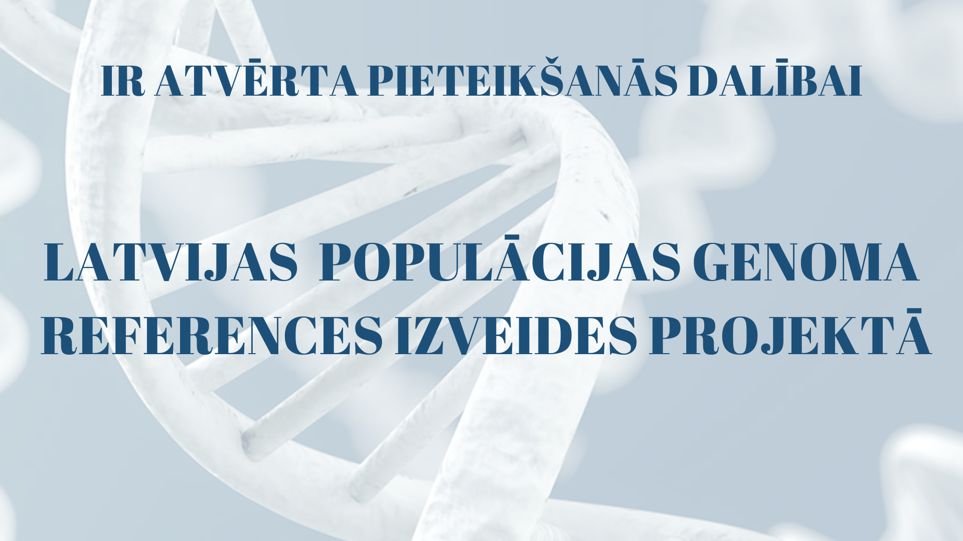 Tiek uzsākta dalībnieku iesaiste Latvijas populācijas genoma references projektā, kas norit Eiropas &ldquo;1+ Miljons Genomu&rdquo; iniciatīvas ietvaros
