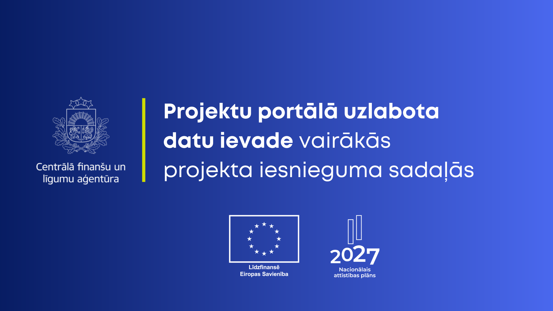 Projektu portālā uzlabota datu ievade projekta iesnieguma sadaļās &ldquo;Darbības&rdquo;, &ldquo;Rādītāji&rdquo;