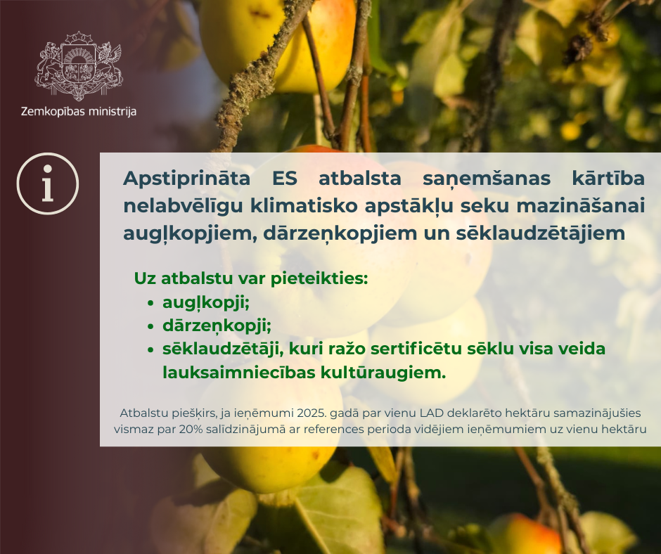 Apstiprināta ES atbalsta saņem&scaron;anas kārtība nelabvēlīgu klimatisko apstākļu seku mazinā&scaron;anai augļkopjiem, dārzeņkopjiem un sēklaudzētājiem