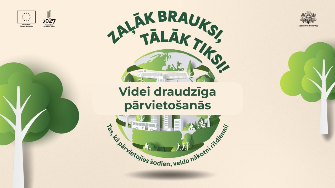 Zaļāk brauksi - tālāk tiksi! Videi draudzīga pārvietošanās
