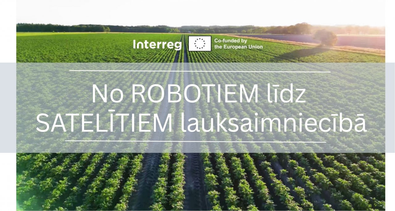 No robotiem līdz satelītiem: gudrāki risinājumi lauksaimniecībā