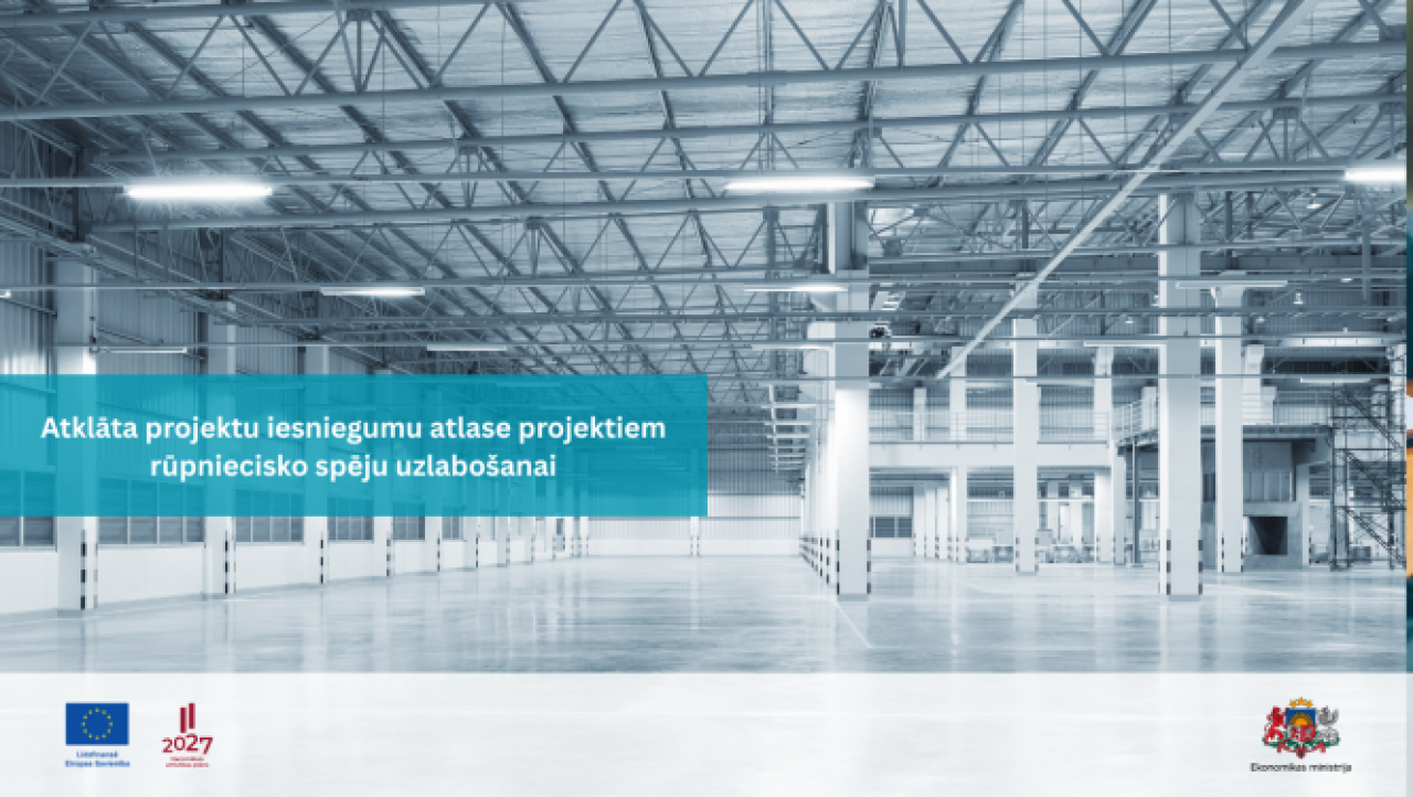 Atklāta projektu iesniegumu atlase projektiem rūpniecisko spēju uzlabošanai