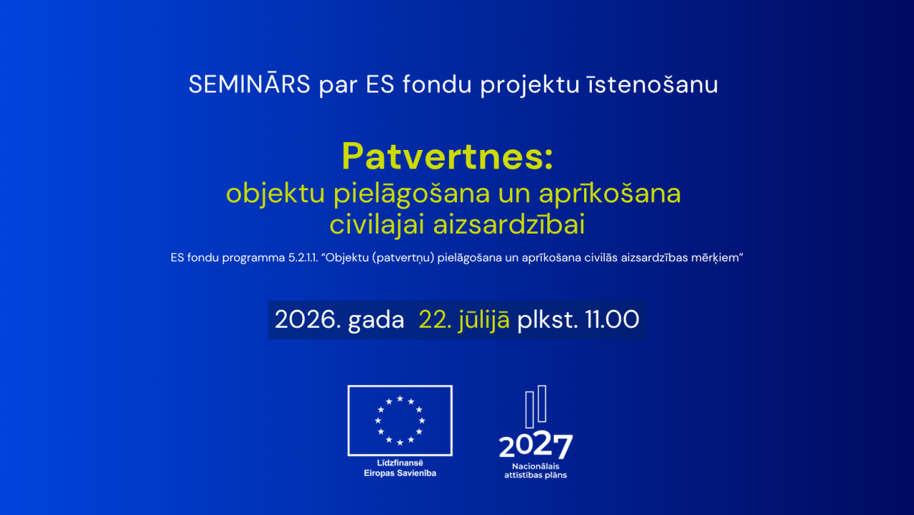 Seminārs par projektu īstenošanu ES fondu programmā “Objektu (patvertņu) pielāgošana un aprīkošana civilās aizsardzības mērķiem”
