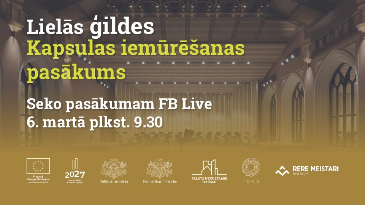 Attēls ar tekstu: Lielās ģildes Kapsulas iemūrēšanas pasākums; seko pasākumam FB Live 6.martā plkst. 9.30